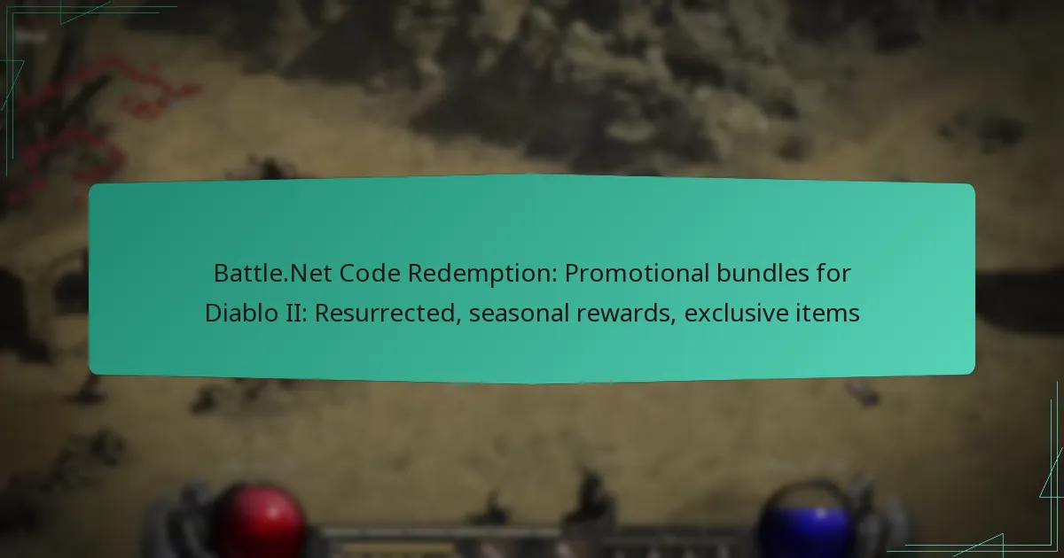 Battle.Net Code Redemption: Promotional bundles for Diablo II: Resurrected, seasonal rewards, exclusive items