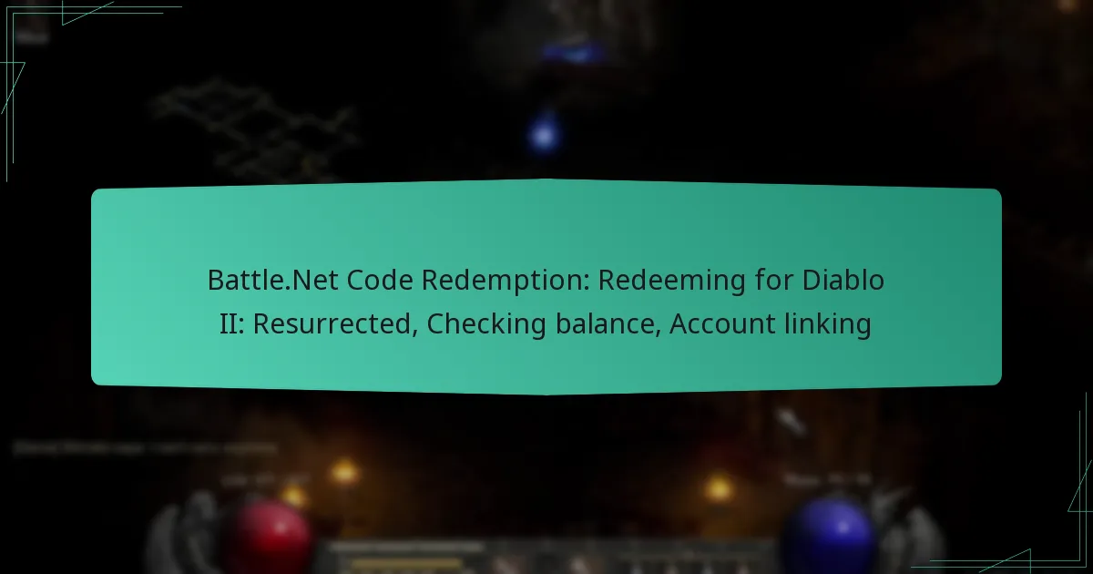 Battle.Net Code Redemption: Redeeming for Diablo II: Resurrected, Checking balance, Account linking