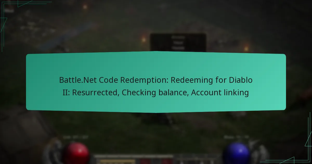 Battle.Net Code Redemption: Redeeming for Diablo II: Resurrected, Checking balance, Account linking