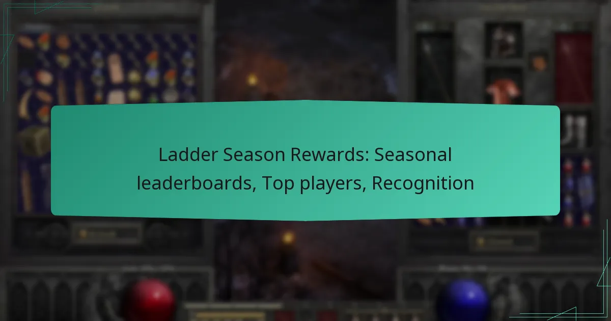 Ladder Season Rewards: Seasonal leaderboards, Top players, Recognition