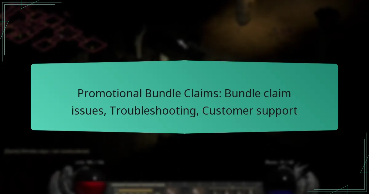 Promotional Bundle Claims: Bundle claim issues, Troubleshooting, Customer support