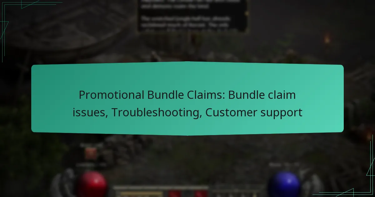 Promotional Bundle Claims: Bundle claim issues, Troubleshooting, Customer support