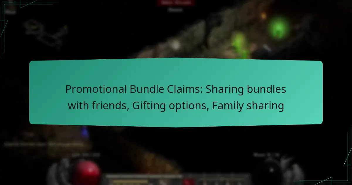 Promotional Bundle Claims: Sharing bundles with friends, Gifting options, Family sharing