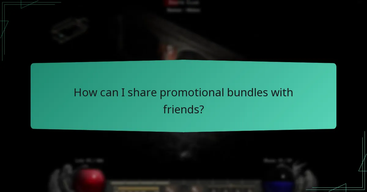 How can I share promotional bundles with friends?