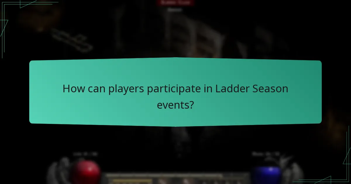 How can players participate in Ladder Season events?