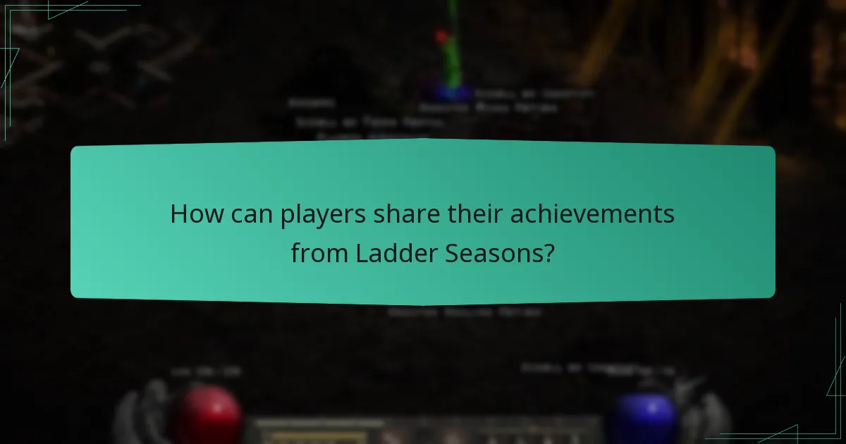 How can players share their achievements from Ladder Seasons?