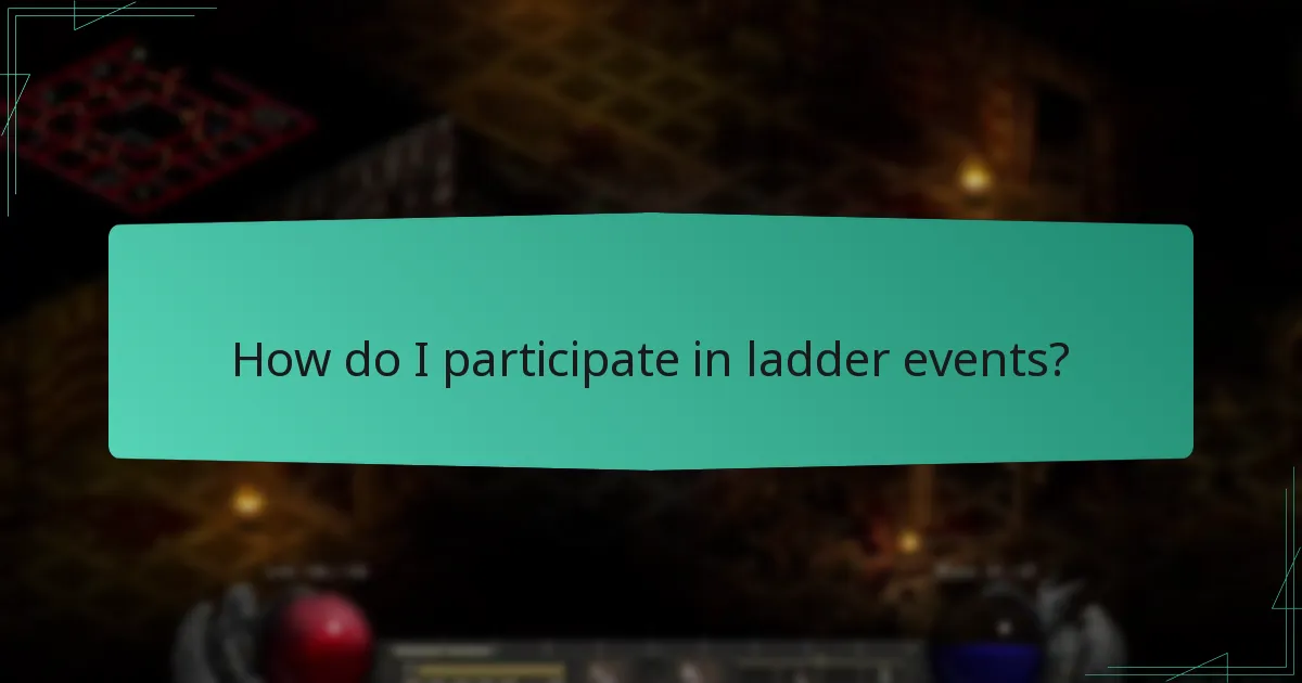 How do I participate in ladder events?