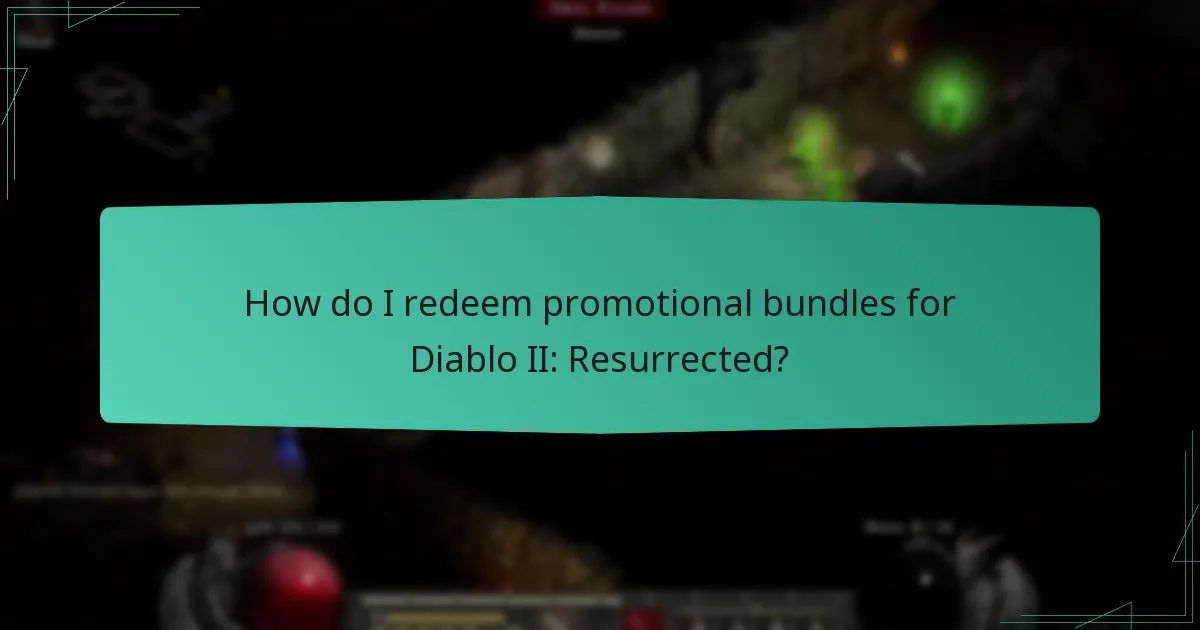 How do I redeem promotional bundles for Diablo II: Resurrected?