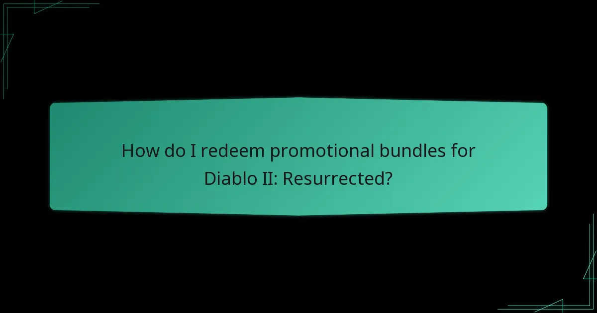 How do I redeem promotional bundles for Diablo II: Resurrected?