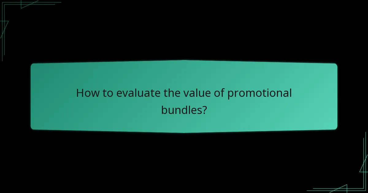 How to evaluate the value of promotional bundles?