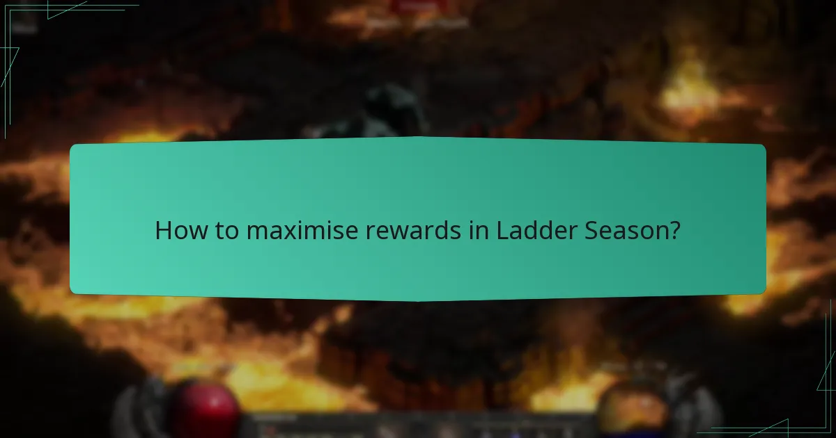 How to maximise rewards in Ladder Season?