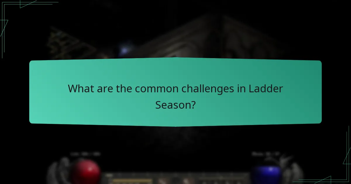 What are the common challenges in Ladder Season?