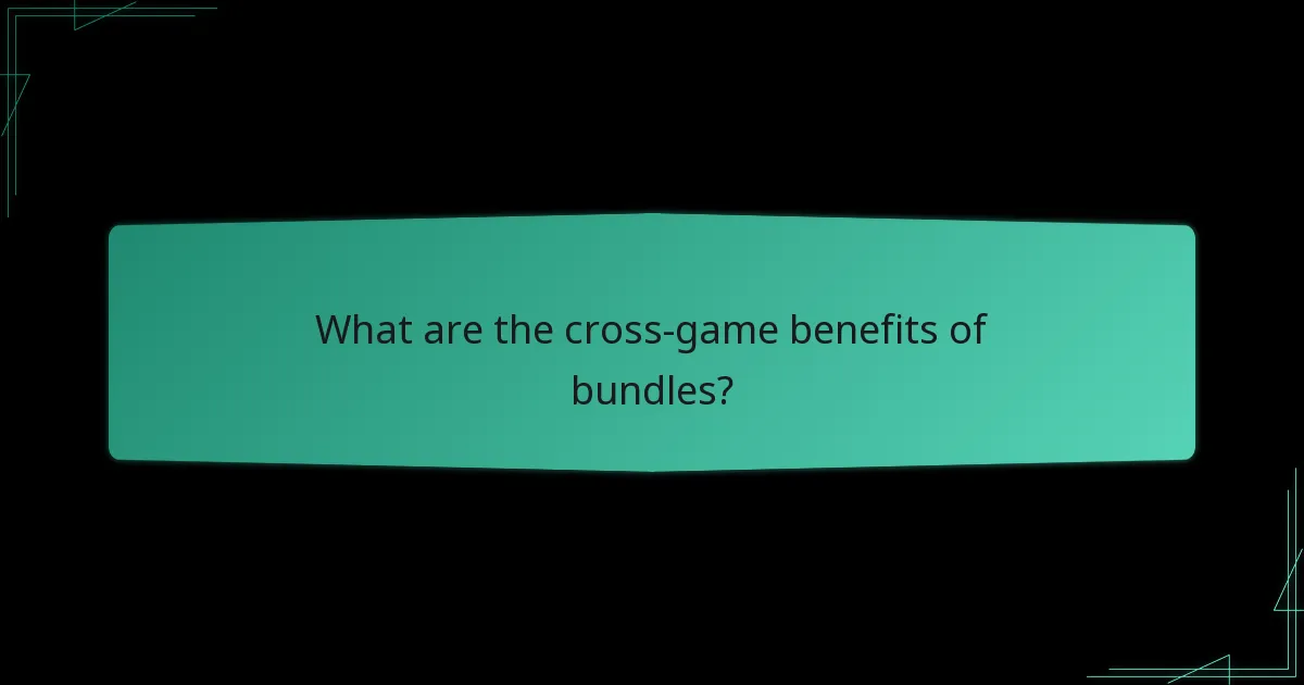 What are the cross-game benefits of bundles?