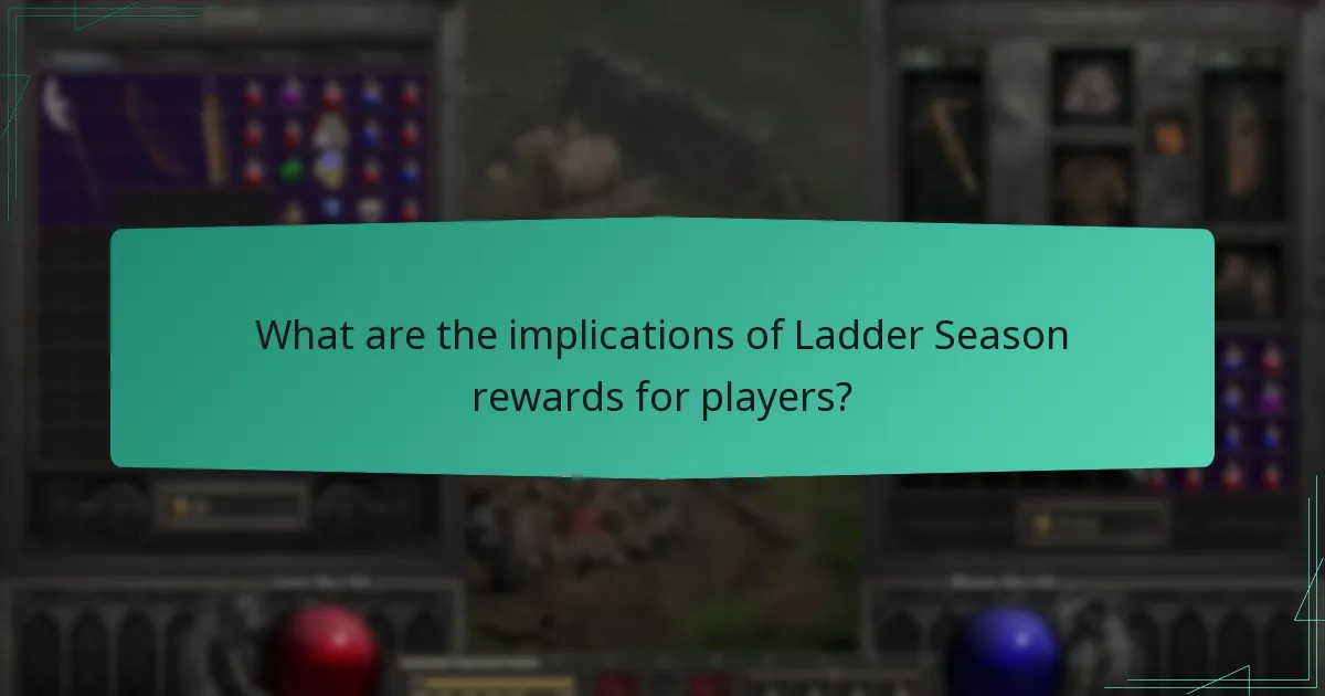 What are the implications of Ladder Season rewards for players?