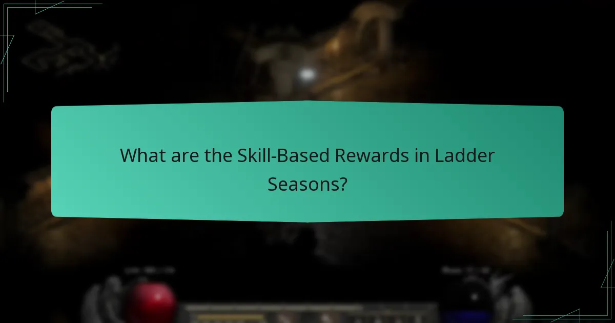 What are the Skill-Based Rewards in Ladder Seasons?