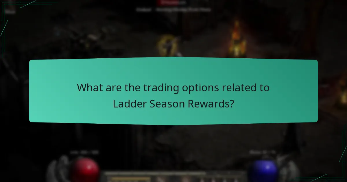 What are the trading options related to Ladder Season Rewards?