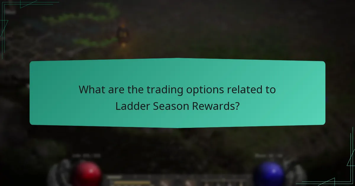 What are the trading options related to Ladder Season Rewards?
