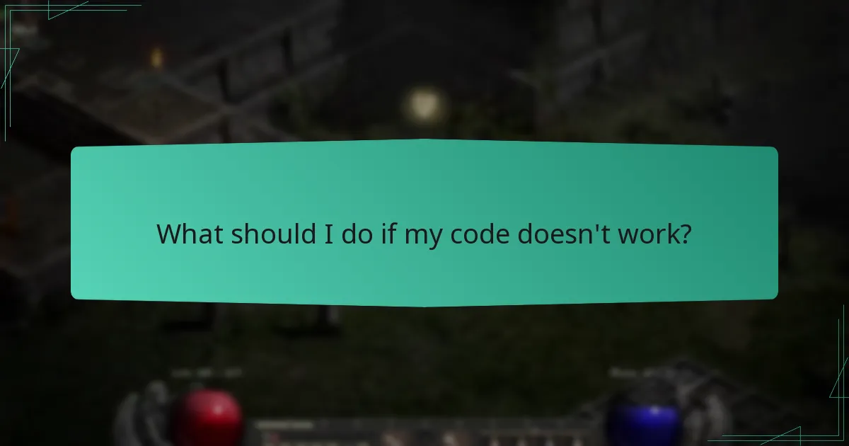 What should I do if my code doesn’t work?