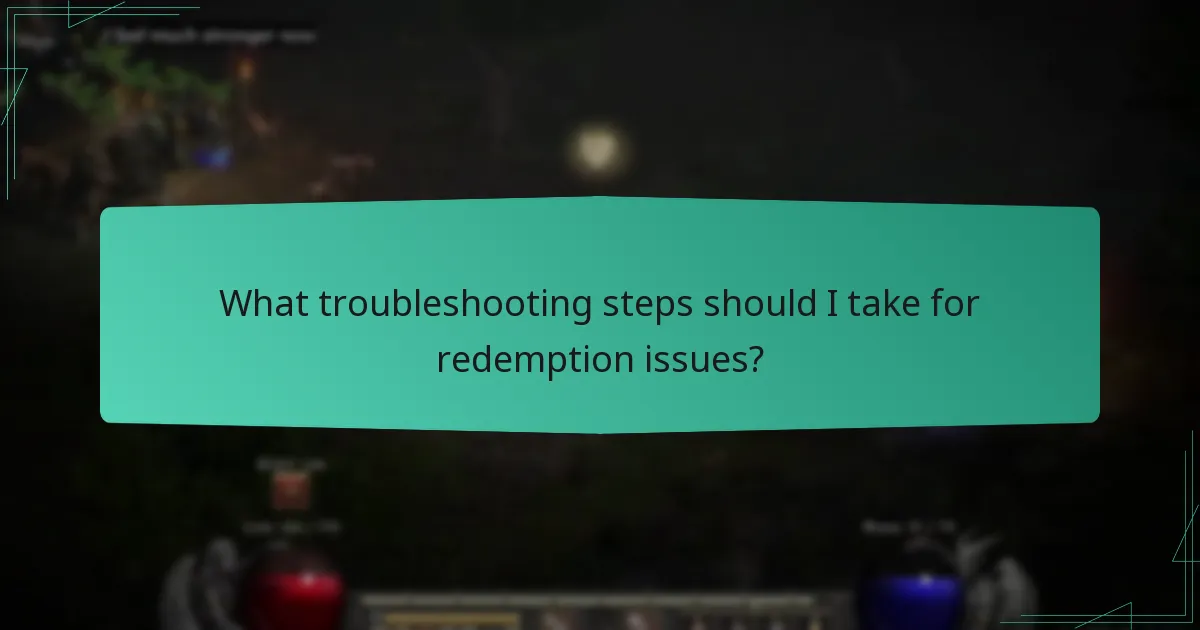 What troubleshooting steps should I take for redemption issues?